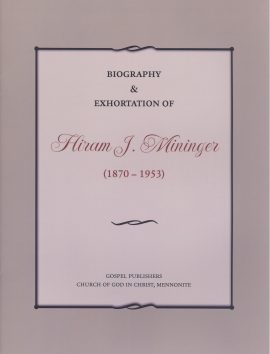 Biography and Exhortation of Hiram J. Mininger