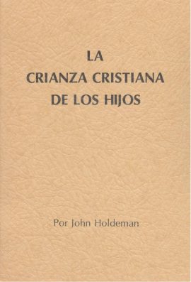 La Crianza Cristiana de los Hijos