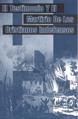 El Testimonio y el Martirio de Los Cristianos Indefensos