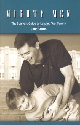 Mighty Men: The Starter's Guide  to Leading Your Family