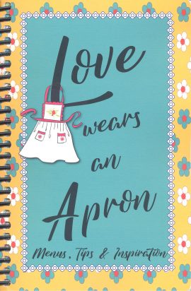 Love Wears an Apron: Menus, Tips & Inspiration