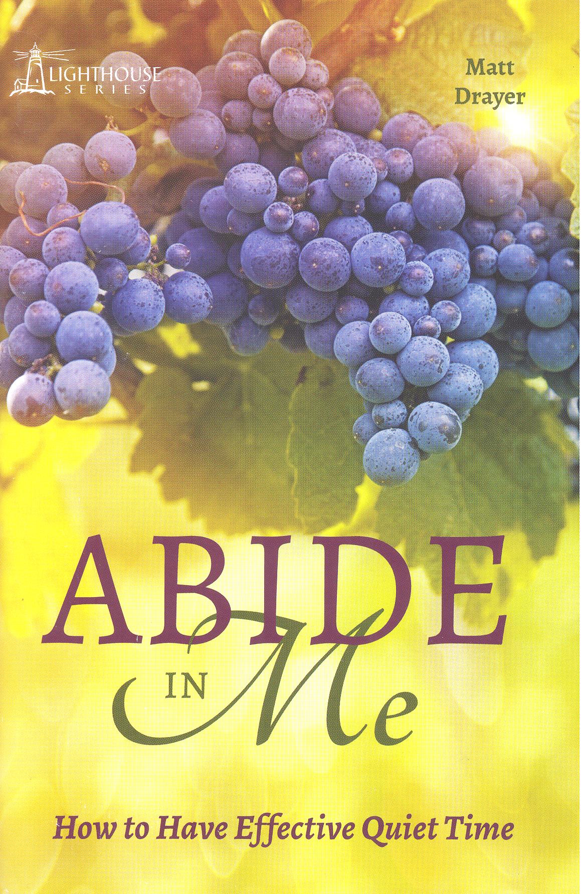 Abide in Me - How to Have Effective Quiet Time